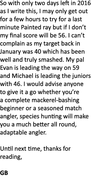 So with only two days left in 2016 as I write this, I may only get out for a few hours to try for a last minute Paint...