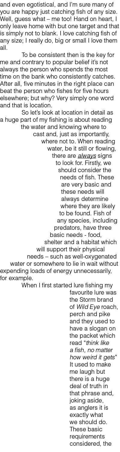 and even egotistical, and I’m sure many of you are happy just catching fish of any size. Well, guess what – me too! H...
