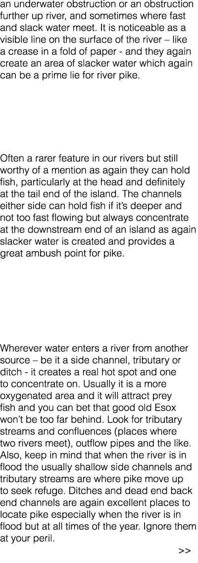 an underwater obstruction or an obstruction further up river, and sometimes where fast and slack water meet. It is no...