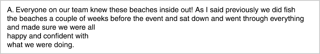 A. Everyone on our team knew these beaches inside out! As I said previously we did fish the beaches a couple of weeks...