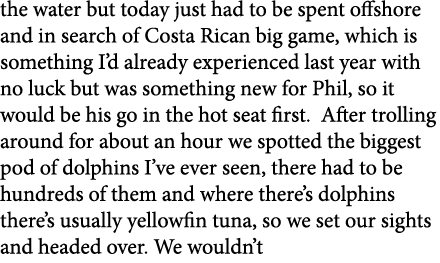 the water but today just had to be spent offshore and in search of Costa Rican big game, which is something I’d alrea...