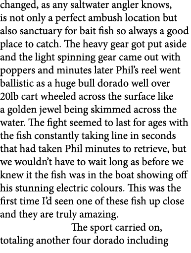 changed, as any saltwater angler knows, is not only a perfect ambush location but also sanctuary for bait fish so alw...