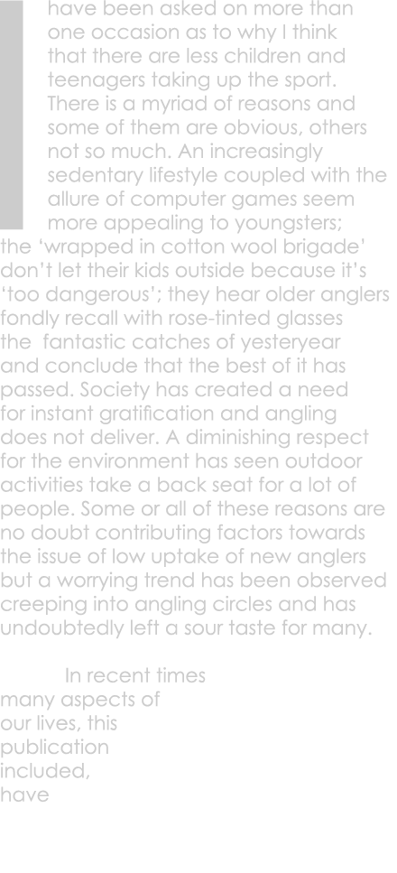 I have been asked on more than one occasion as to why I think that there are less children and teenagers taking up th...