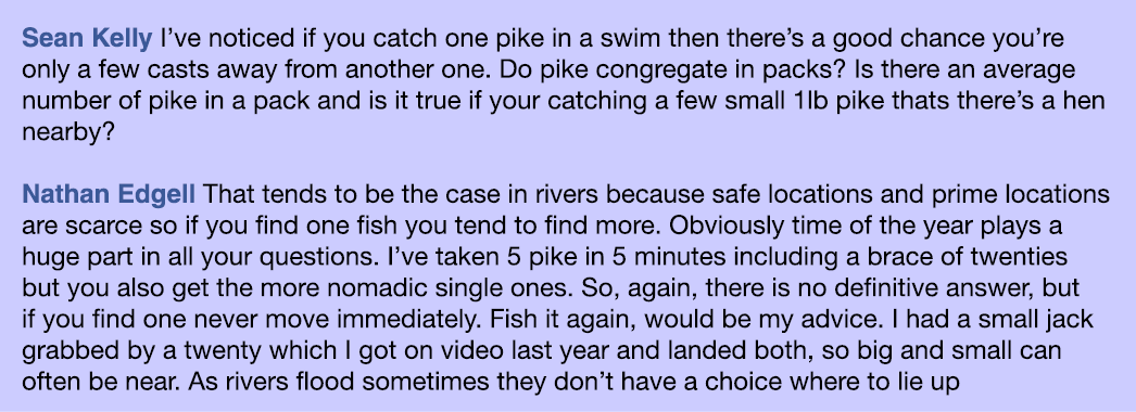 Sean Kelly I’ve noticed if you catch one pike in a swim then there’s a good chance you’re only a few casts away from ...