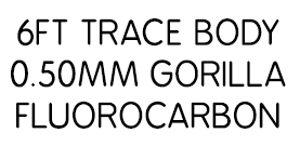 6ft trace body 0.50mm Gorilla Fluorocarbon