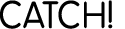 CATCH!