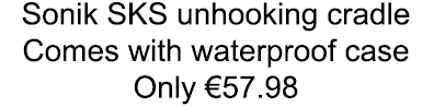 Sonik SKS unhooking cradle Comes with waterproof case Only €57.98