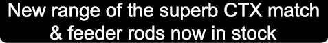 New range of the superb CTX match & feeder rods now in stock