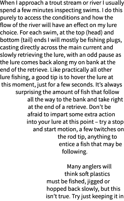 When I approach a trout stream or river I usually spend a few minutes inspecting swims. I do this purely to access th...