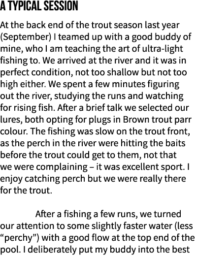 A typical session At the back end of the trout season last year (September) I teamed up with a good buddy of mine, wh...