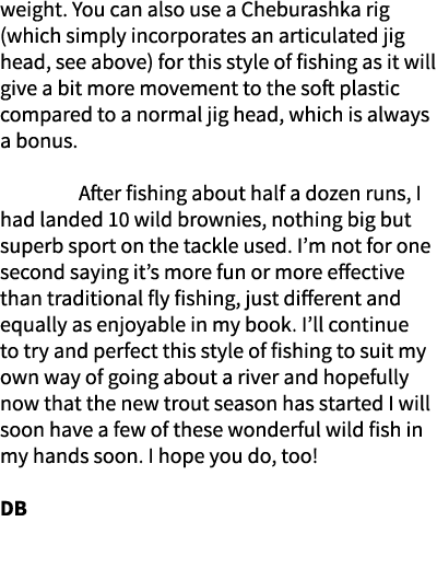 weight. You can also use a Cheburashka rig (which simply incorporates an articulated jig head, see above) for this st...