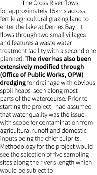  The Cross River flows for approximately 15kms across fertile agricultural grazing land to enter the lake at Derries ...