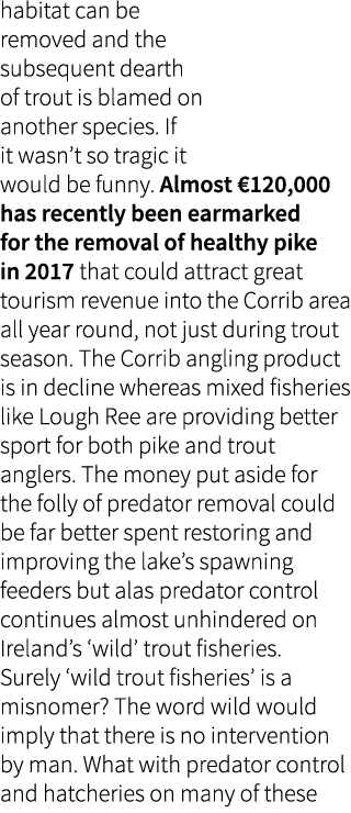 habitat can be removed and the subsequent dearth of trout is blamed on another species. If it wasn’t so tragic it wou...