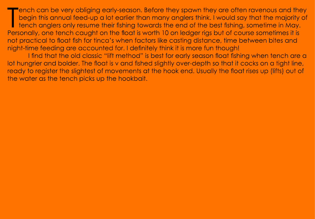 Tench can be very obliging early-season. Before they spawn they are often ravenous and they begin this annual feed-up...