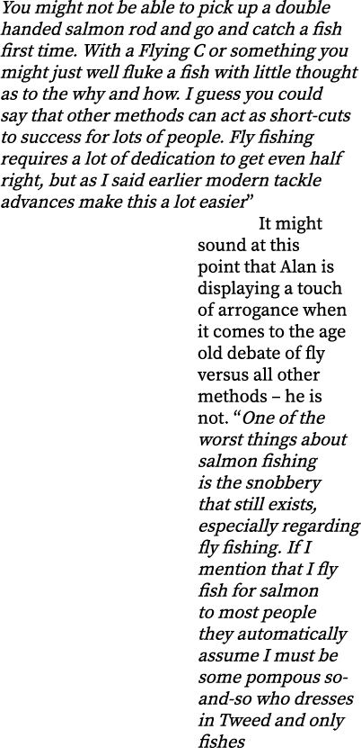 You might not be able to pick up a double handed salmon rod and go and catch a fish first time. With a Flying C or so...