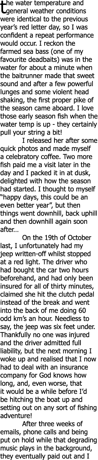 the water temperature and general weather conditions were identical to the previous year’s red letter day, so I was c...