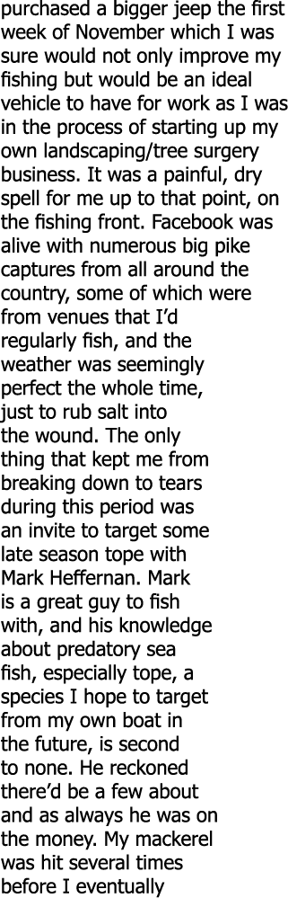purchased a bigger jeep the first week of November which I was sure would not only improve my fishing but would be an...
