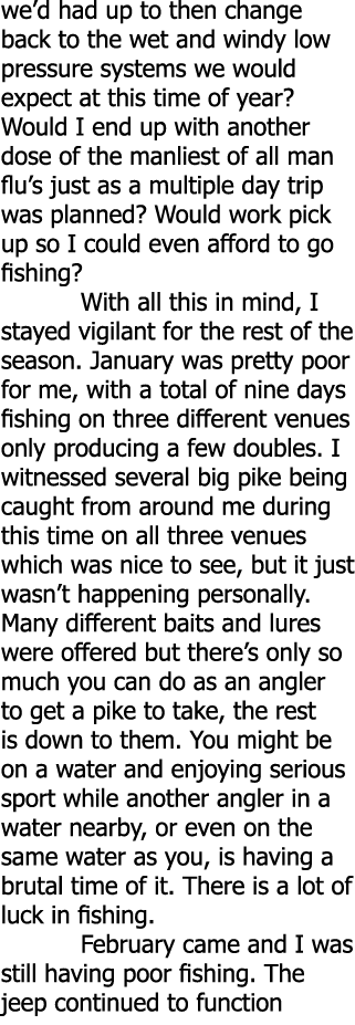 we’d had up to then change back to the wet and windy low pressure systems we would expect at this time of year? Would...
