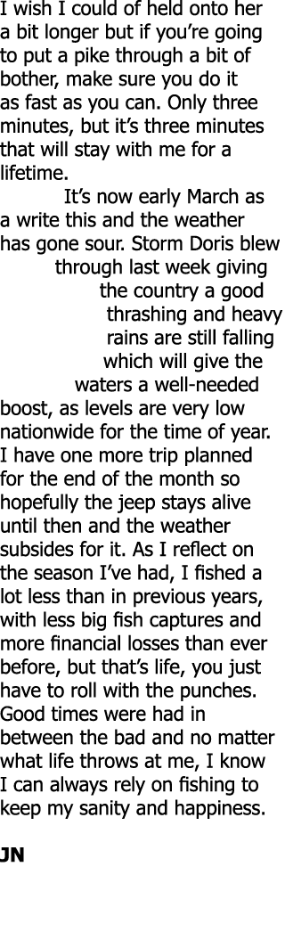 I wish I could of held onto her a bit longer but if you’re going to put a pike through a bit of bother, make sure you...
