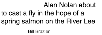 Cover shot: Alan Nolan about to cast a fly in the hope of a spring salmon on the River Lee Photo credit: Bill Brazier