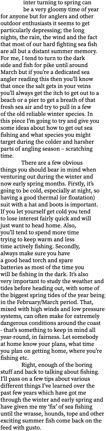 inter turning to spring can be a very gloomy time of year for anyone but for anglers and other outdoor enthusiasts it...