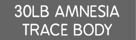 30lb amnesia trace body