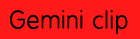 Gemini clip