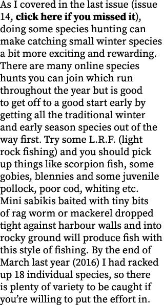 As I covered in the last issue (issue 14, click here if you missed it), doing some species hunting can make catching ...
