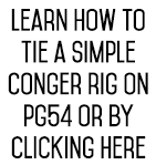 Learn how to tie a simple conger rig on pg54 or by clicking here