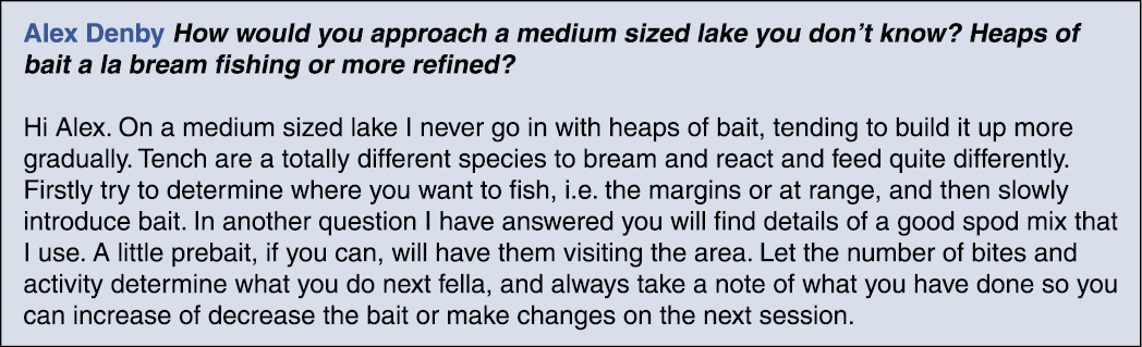 Alex Denby How would you approach a medium sized lake you don’t know? Heaps of bait a la bream fishing or more refine...