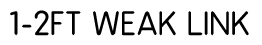 1-2ft weak link