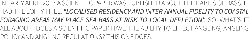 In early April 2017 a scientific paper was published about the habits of bass. It had the lofty title, “Localised res...
