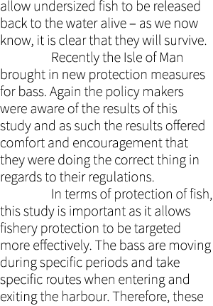 allow undersized fish to be released back to the water alive – as we now know, it is clear that they will survive. Re...