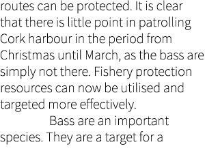 routes can be protected. It is clear that there is little point in patrolling Cork harbour in the period from Christm...