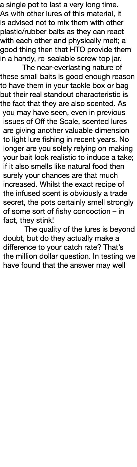 a single pot to last a very long time. As with other lures of this material, it is advised not to mix them with other...