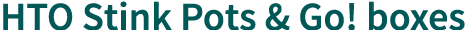 HTO Stink Pots & Go! boxes