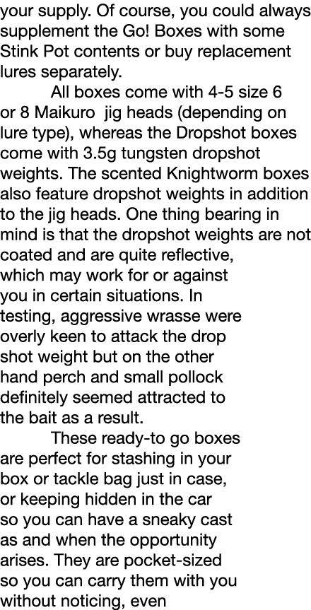 your supply. Of course, you could always supplement the Go! Boxes with some Stink Pot contents or buy replacement lur...