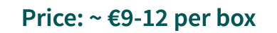 Price: ~ €9-12 per box