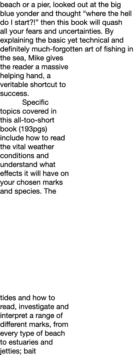 beach or a pier, looked out at the big blue yonder and thought “where the hell do I start?!” then this book will quas...
