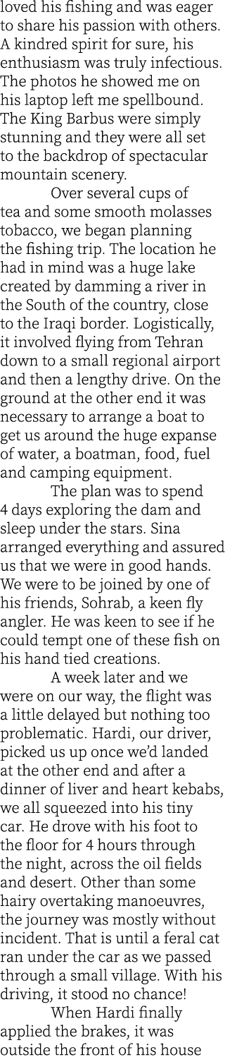 loved his fishing and was eager to share his passion with others. A kindred spirit for sure, his enthusiasm was truly...