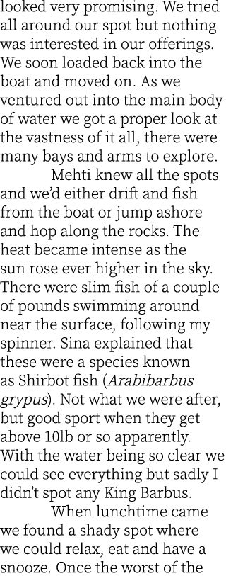 looked very promising. We tried all around our spot but nothing was interested in our offerings. We soon loaded back ...