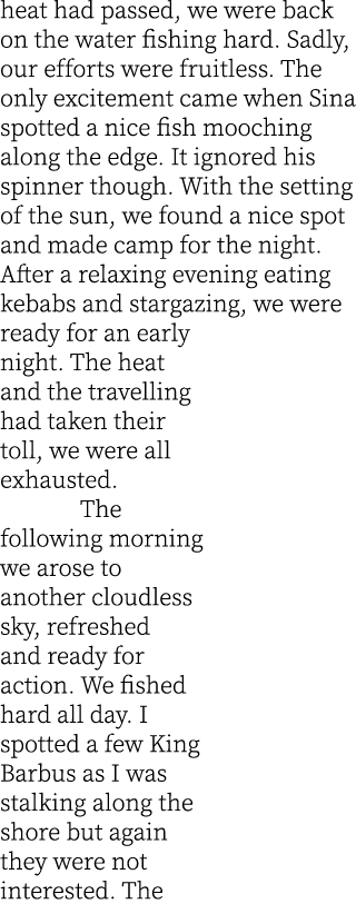 heat had passed, we were back on the water fishing hard. Sadly, our efforts were fruitless. The only excitement came ...