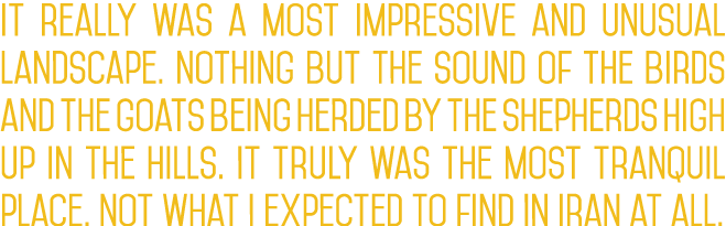 It really was a most impressive and unusual landscape. Nothing but the sound of the birds and the goats being herded ...
