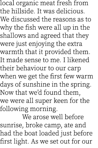 local organic meat fresh from the hillside. It was delicious. We discussed the reasons as to why the fish were all up...