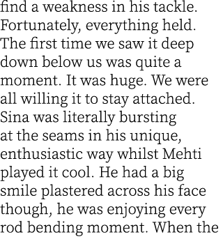 find a weakness in his tackle. Fortunately, everything held. The first time we saw it deep down below us was quite a ...