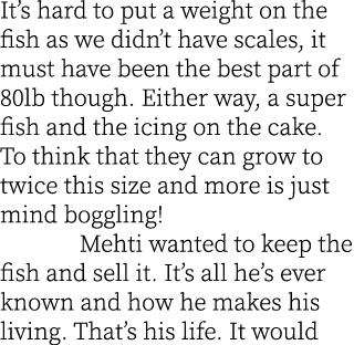 It’s hard to put a weight on the fish as we didn’t have scales, it must have been the best part of 80lb though. Eithe...