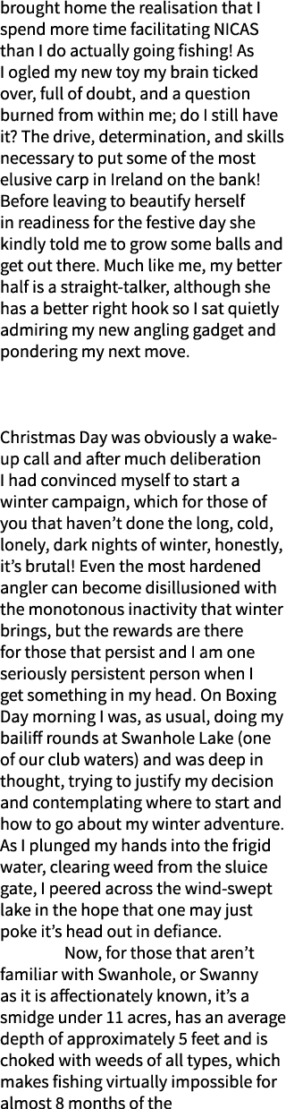 brought home the realisation that I spend more time facilitating NICAS than I do actually going fishing! As I ogled m...