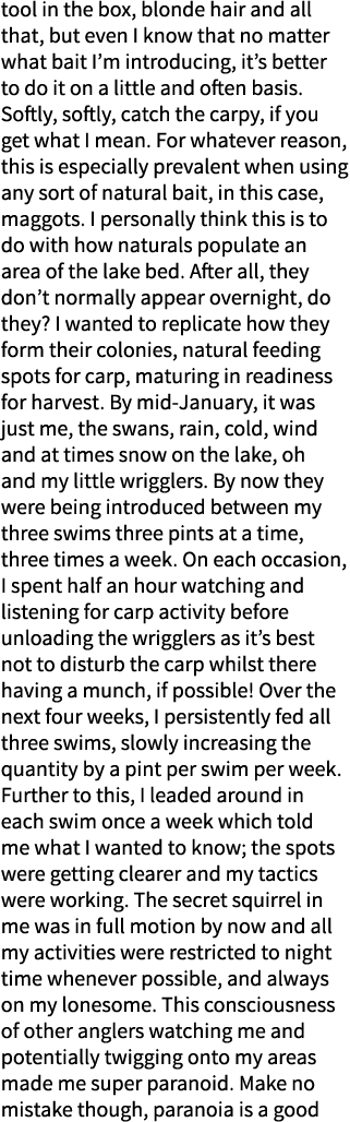 tool in the box, blonde hair and all that, but even I know that no matter what bait I’m introducing, it’s better to d...