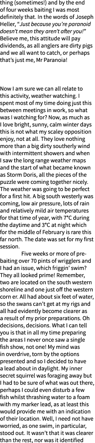 thing (sometimes!) and by the end of four weeks baiting I was most definitely that. In the words of Joseph Heller, “J...