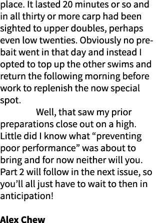 place. It lasted 20 minutes or so and in all thirty or more carp had been sighted to upper doubles, perhaps even low ...